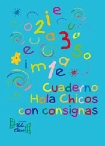 Cuaderno Hola Chicos Con Consignas - Vv. Aa. (papel)