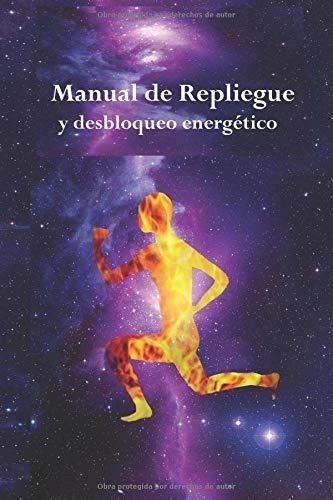 Manual De Repliegue Y Desbloqueo Energetico..., de Yoliliztli, Juan. Editorial Independently Published en español