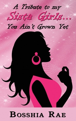 Libro A Tribute To My Sista Girls... You Ain't Grown Yet ...