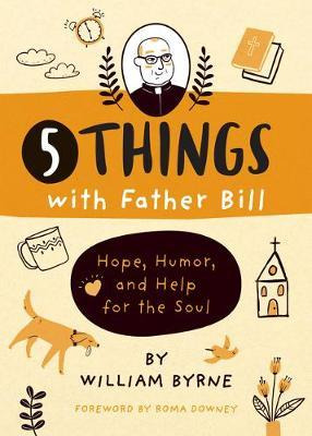 Libro 5 Things With Father Bill : Hope, Humor, And Help F...