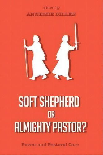 Soft Shepherd Or Almighty Pastor?, De Annemie Dillen. Editorial Pickwick Publications, Tapa Blanda En Inglés