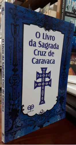 O Livro Da Sagrada Cruz De Caravaca