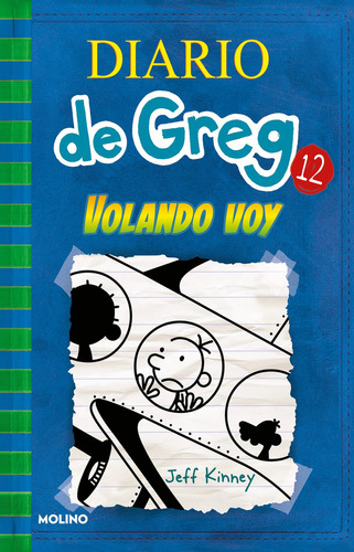 Diario de Greg 12 - Volando voy, de Kinney, Jeff. Serie Diario de Greg, vol. 0.0. Editorial Molino, tapa blanda, edición 1.0 en español, 2021