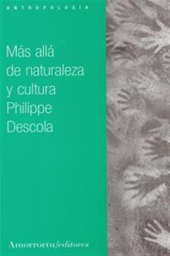 Mas Alla De Naturaleza Y Cultura - Descola,philippe