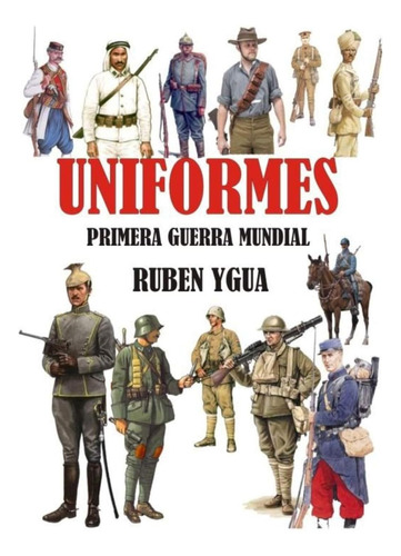 Libro: Uniformes Primera Guerra Mundial (spanish Edition)