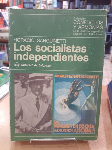 Los Socialistas Independientes. Horacio Sanguinetti. Edit. B