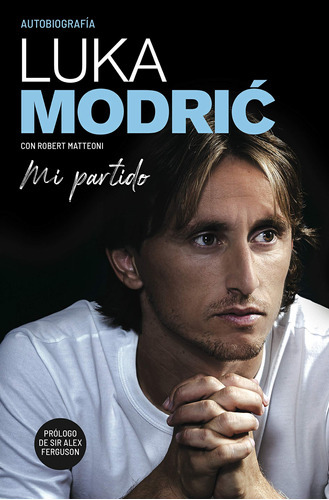 Mi Partido: La Autobiografía De Luka Modric (spanish Edit 