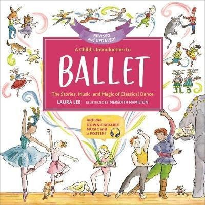 A Child's Introduction To Ballet (revised And Updated) : ...