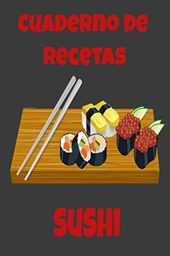 Cuaderno De Recetas Sushi Libro De Recetas En Blanc, de del Alma, Cocina. Editorial Independently Published en español