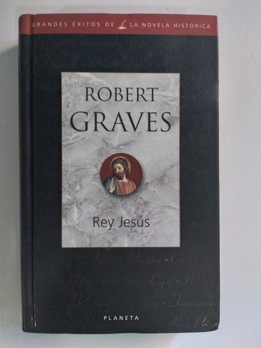 Robert Graves: Rey Jesús- Editorial Planeta 