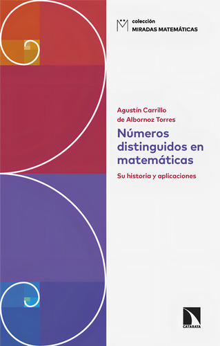 Numeros Distinguidos En Matematicas: Su Historia Y Aplicaciones, De Carrillo De Albornoz Torres,agustin. Miradas Matemáticas, Vol. 1. Editorial Galaxia Gutenberg, S.l., Tapa Blanda En Español, 2024