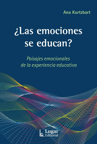 Libro Las Emociones Se Educan ? - Ana Kurtzbart - Lugar