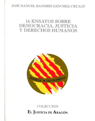 16 Ensayos Sobre Democracia, Justicia Y Derechos Humanos