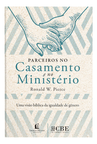 Parceiros No Casamento E No Ministério, De Ronald W. Pierce. Editora Thomas Nelson Brasil, Capa Mole Em Português