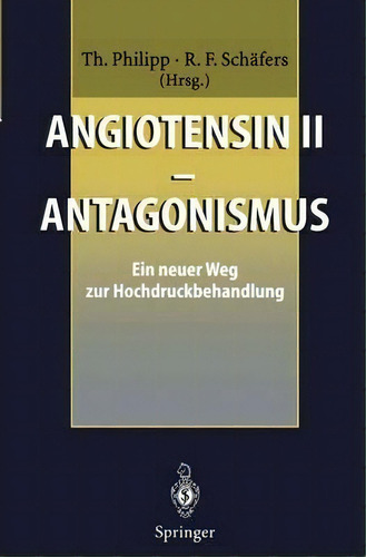 Angiotensin: Ii : Antagonismus, De T. Philipp. Editorial Springer-verlag Berlin And Heidelberg Gmbh & Co. Kg En Alemán