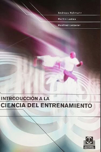 Introduccion A La Ciencia Del Entrenamiento, De Hohmann Andre. Editorial Paidotribo En Español