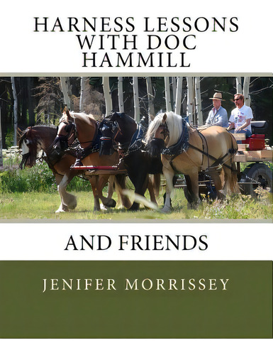Harness Lessons: With Doc Hammill & Friends, De Morrissey, Jenifer. Editorial Lightning Source Inc, Tapa Blanda En Inglés