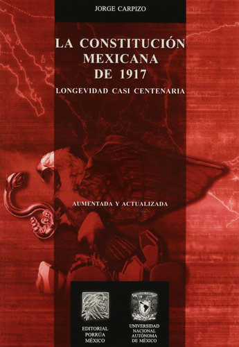 La constitución mexicana de 1917: No, de Carpizo, Jorge., vol. 1. Editorial Porrua, tapa pasta blanda, edición 16 en español, 2013