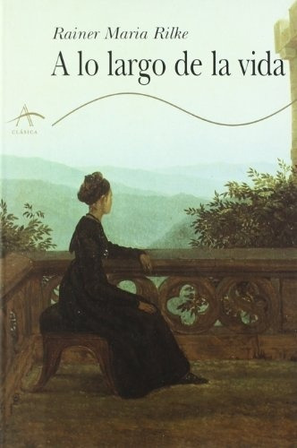 A Lo Largo De La Vida  - Rilke, Maria Rainer