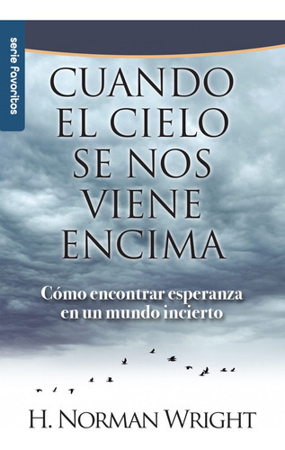 Cuando El Cielo Se Nos Viene Encima, De Norman Wright. Editorial Unilit, Tapa Blanda En Español