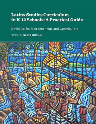 Libro Latinx Studies Curriculum In K-12 Schools: A Practi...