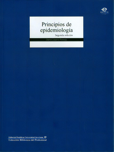 Principios de epidemiología: Principios de epidemiología, de Diana Lozano Poveda. Serie 9586834261, vol. 1. Editorial U. Javeriana, tapa blanda, edición 2012 en español, 2012