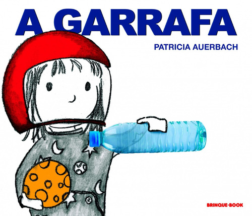 A garrafa, de Auerbach, Patrícia. Brinque-Book Editora de Livros Ltda, capa mole em português, 2018