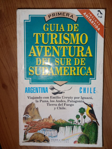Guía De Turismo Aventura Del Sur De Sudamérica Emilio Urruty