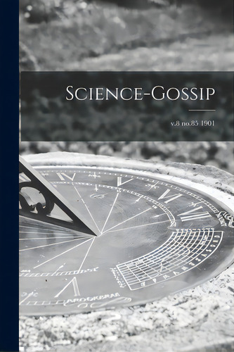 Science-gossip; V.8 No.85 1901, De Anonymous. Editorial Legare Street Pr, Tapa Blanda En Inglés