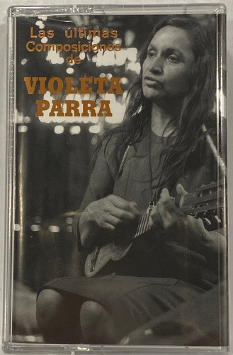 Violeta Parra Las Ultimas Composiciones Cassette Nuevo