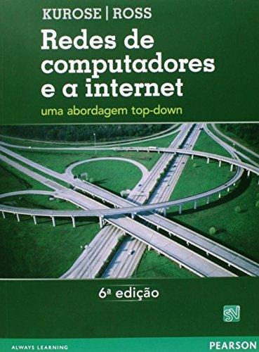 Redes de Computadores e a Internet: Uma Abordagem Top-Down, de Kurose, Jim. Editorial Pearson Education do Brasil S.A., capa mole em português, 2013