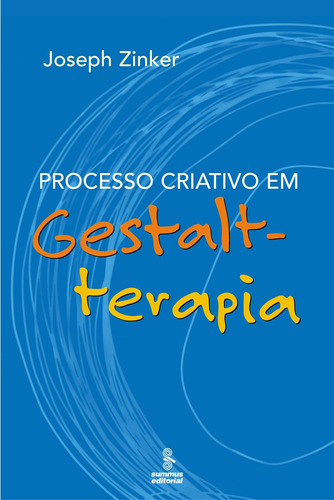 Processo criativo em gestalt-terapia, de Zinker, Joseph C.. Editora Summus Editorial Ltda., capa mole em português, 2007