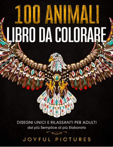 Libro: 100 Animali - Libro Da Colorare: Disegni Unici E Rila