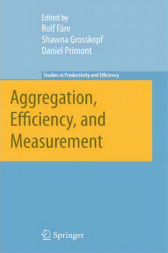 Aggregation, Efficiency, And Measurement, De Rolf Fare. Editorial Springer Verlag New York Inc, Tapa Dura En Inglés