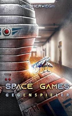 Space Games - Gegenspieler : Band 2 - Niko Herwegh
