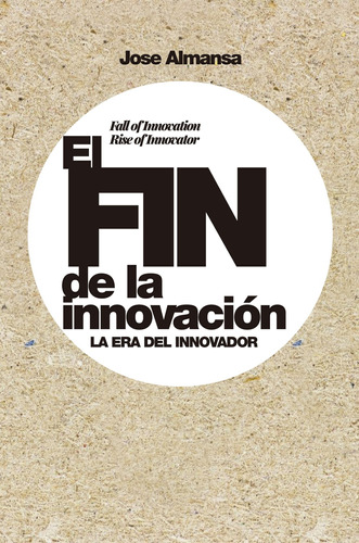 El Fin De La Innovación - Almansa, Jose  - *