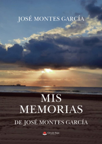 Libro: Mis Memorias. De José Montes García (spanish Edition)