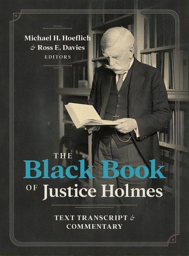 The Black Book Of Justice Holmes: Text Transcript & Commentary, De Hoeflich, Michael H.. Editorial Lightning Source Inc, Tapa Dura En Inglés