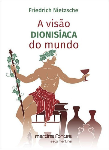 Visão Dionisíaca Do Mundo, A - 02ed/19, De Nietzsche, Friedrich. Editora Martins - Martins Fontes Em Português