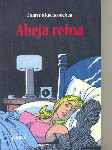 Abeja Reina - De Recacoechea, Juan, de DE RECACOECHEA, JUAN. Editorial PLURAL en español