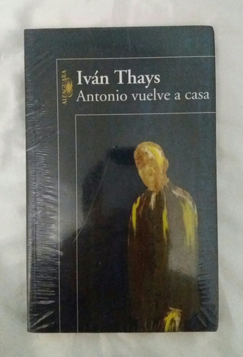 Antonio Vuelve A Casa Ivan Thays Libro Original Oferta 