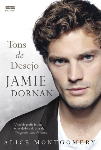 Jamie Dornan: Tons de desejo, de Montgomery, Alice. Editorial Editora Best Seller Ltda, capa mole em português, 2015