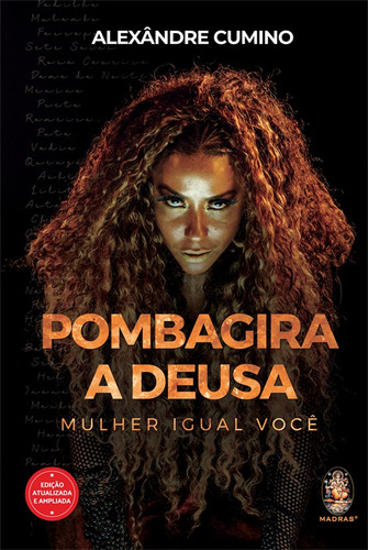 Pombagira, A Deusa - Mulher Igual Você (alexândre Cumino)