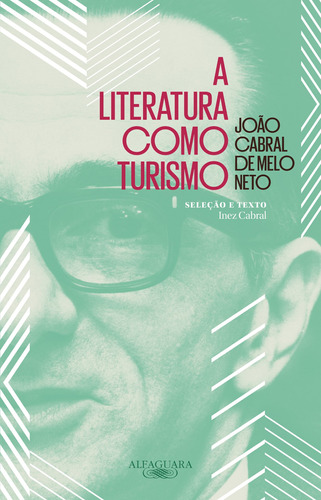A literatura como turismo, de Neto, João Cabral de Melo. Editora Schwarcz SA, capa mole em português, 2016