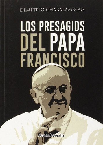 Libro Presagios Del Papa Francisco - Charalambous, Demetrio