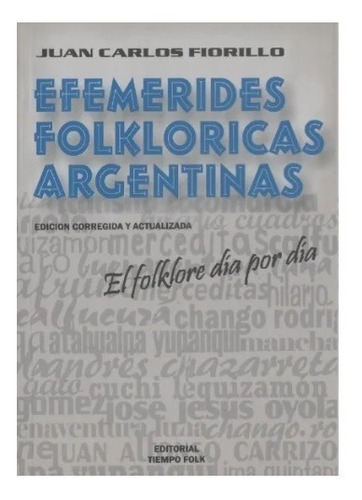 Efemérides Folklóricas Argentinas - Juan Carlos Fiorillo 