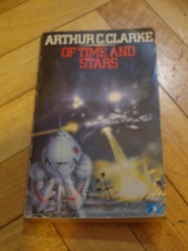 Arthur C. Clarke: Of Time And Stars. En Inglés.&-.