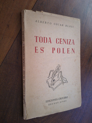 Libro Toda Ceniza Es Polen - Alberto Oscar Blasi