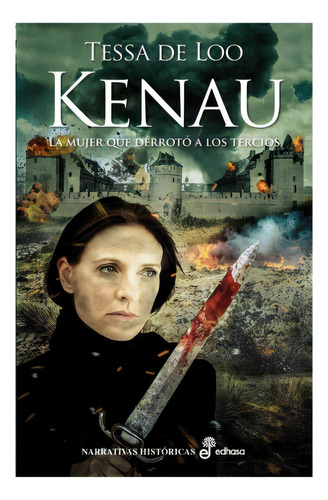 Libro Kenau.  La Mujer Que Derroto A Los Tercios, De De Loo, Tessa. Editorial Edhasa, Tapa Dura, Edición 1 En Español, 2015