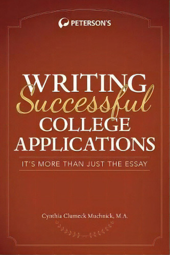 Writing Successful College Applications, De Cynthia Muchnick. Editorial Peterson's Guides,u.s., Tapa Blanda En Inglés